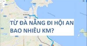 Đà Nẵng Cách Hội An Bao Xa? Di Chuyển Bằng Cách Nào? Từ Đà Nẵng đi Hội An bao nhiêu km